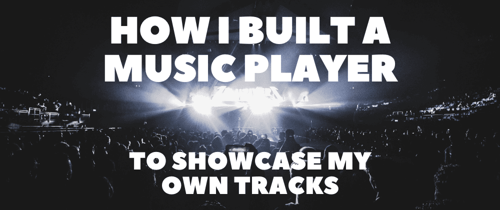 How I Built an Audio Player to Showcase my own Tracks
