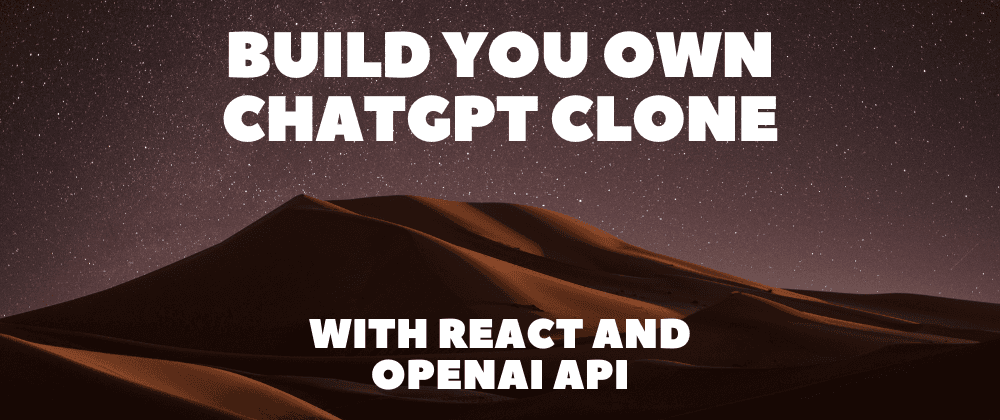 Build Your Own ChatGPT Clone with React and the OpenAI API
